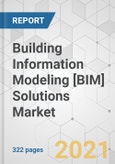 Building Information Modeling [BIM] Solutions Market - Global Industry Analysis, Size, Share, Growth, Trends, and Forecast, 2021-2031- Product Image